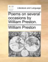 Poems on several occasions, by William Preston. 1140753886 Book Cover