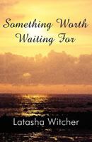 Something Worth Waiting for 146260031X Book Cover