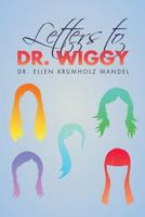 Letters to Dr. Wiggy 1539103994 Book Cover