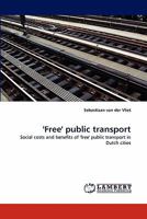 'Free' public transport: Social costs and benefits of 'free' public transport in Dutch cities 3843367701 Book Cover
