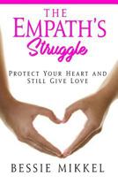The Empath's Struggle: Protect Your Heart and Still Give Love 1546841865 Book Cover