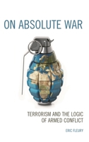 On Absolute War: Terrorism and the Logic of Armed Conflict 1498565433 Book Cover