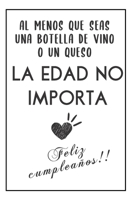 La Edad No Importa: Regalo Para Cumpleaños - Cuaderno De Notas - Obsequio Original Para Seres Queridos, tanto para Mujer, Hombre, Amiga, Hermana, ... Novio, Abuela y otros (Spanish Edition) 1700233122 Book Cover