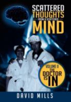 Scattered Thoughts from a Scattered Mind: Volume Ii the Doctor Is In 1479729175 Book Cover