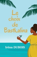 Le choix de Bastkalina (French Edition) 2381243925 Book Cover