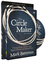 The Circle Maker Bible Study Participant's Guide: Praying Circles Around Your Biggest Dreams and Greatest Fears 0310333091 Book Cover
