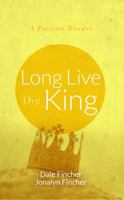 Long Live the King: A Passion Reader 0988560615 Book Cover