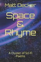 Space and Rhyme : A Cluster of Sci-Fi Poems 1981073639 Book Cover