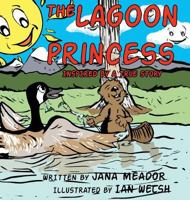 The Lagoon Princess: Inspired by a True Story 1633933148 Book Cover