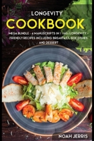 Longevity Cookbook: MEGA BUNDLE - 4 Manuscripts in 1 - 160+ Longevity - friendly recipes including breakfast, side dishes and dessert 1664018565 Book Cover