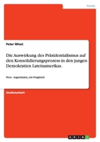 Die Auswirkung Des Prasidentialismus Auf Den Konsolidierungsprozess in Den Jungen Demokratien Lateinamerikas. 365601339X Book Cover