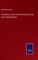 Constitutions of the Antient Fraternity of Free and Accepted Masons 3752567023 Book Cover