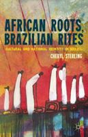 African Roots, Brazilian Rites: Cultural and National Identity in Brazil 1137009993 Book Cover