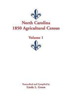 North Carolina 1850 Agricultural Census: Volume 1 0788445715 Book Cover