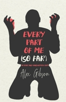 Every Part Of Me (So Far): In Print And Handwritten Form B09XYSM1TZ Book Cover