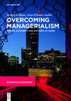 Overcoming Managerialism: Power, Authority and Rhetoric at Work 3110758164 Book Cover