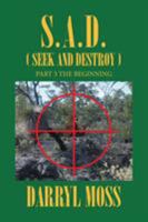 S.A.D. (Seek & Destroy): Book 3 the Beginning 1514497417 Book Cover