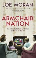 Armchair Nation: An Intimate History of Britain in Front of the TV 1846683920 Book Cover