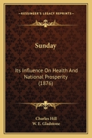 Sunday: Its Influence on Health and National Prosperity 1437028780 Book Cover