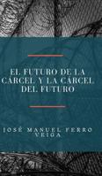 El futuro de la c�rcel y la c�rcel del futuro 046408525X Book Cover