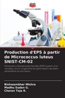 Production d'EPS à partir de Micrococcus luteus SNIST-CM-02 (French Edition) 620892099X Book Cover
