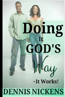 Doing It God's Way-It Works 1511602929 Book Cover