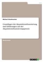 Grundlagen der Akquisitionsfinanzierung und Erfahrungen aus der Akquisitionsfinanzierungspraxis 3668399735 Book Cover