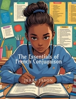 The Essentials of French Conjugaison: Learn, Practice, and Master French Verbs Easily B0FRN7MR67 Book Cover