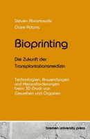 Bioprinting - Die Zukunft der Transplantationsmedizin: Technologien, Anwendungen und Herausforderungen beim 3D-Druck von Geweben und Organen (German Edition) 3689046718 Book Cover