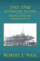 1947-1948 Returning to USN: Helping with the Marshall Plan 154345870X Book Cover