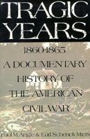 Tragic Years, 1860-65: Documentary History of the American Civil War 030680462X Book Cover