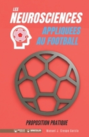 Les neurosciences appliquees au football. Proposition pratique: 100 exercices d’entrainement (Version couleur) (French Edition) 8418486449 Book Cover