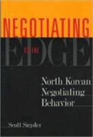 Negotiating on the Edge: North Korean Negotiating Behavior 1878379941 Book Cover