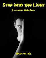 Step Into The Light: A Teenage Anxiety & Depression Workbook 1720636265 Book Cover