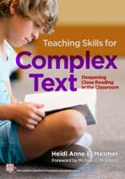 Teaching Skills for Complex Text: Deepening Close Reading in the Classroom 0807758140 Book Cover
