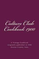 Culture Club Cookbook 1900: Jefferson, Iowa 1502310147 Book Cover