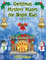 Christmas Mystery Mazes for Bright Kids 8-12 1922695017 Book Cover