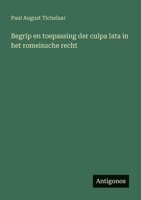 Begrip en toepassing der culpa lata in het romeinsche recht 3563921075 Book Cover