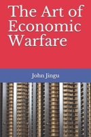 The Art of Economic Warfare 1699089973 Book Cover