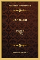 Le Roi Lear: Tragedie (1783) 1104988887 Book Cover