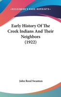 Early History of the Creek Indians and Their Neighbors (With Map) (Southeastern Classics in Archaeology, Anthropology, and History) 1015510779 Book Cover