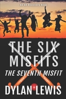 The Six Misfits: The Seventh Misfit 1074446828 Book Cover
