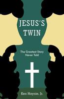 Jesus's Twin: The Greatest Story Never Told 1468530682 Book Cover
