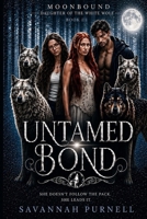 Moon Bound: Untamed Bond (MoonBound: Daughter Of The White Wolf) B0H1LBKQ42 Book Cover