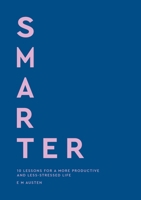 Smarter: 10 Lessons for a More Productive and Less-Stressed Life 0349443734 Book Cover