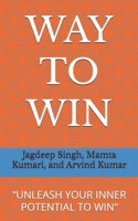 WAY TO WIN: “UNLEASE YOUR INNER POTENTIAL TO WIN“ B0C87PLKWX Book Cover