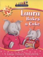 The Large Family: Laura Bakes a Cake (Large Family TV Tie in) 1406314730 Book Cover