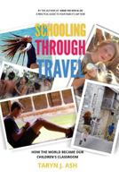 Schooling Through Travel: How the World Became Our Children's Classroom 1979345198 Book Cover