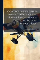 Controlling Sideslip Angle to Reduce the Radar Exposure of a Tactical, Rotary Winged UAV 1025087917 Book Cover