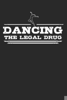 Dancing - The legal drug: 6 x 9 (A5) Graph Paper Squared Notebook Journal Gift For Dancers And Dancing Lovers (108 Pages) 1671629361 Book Cover